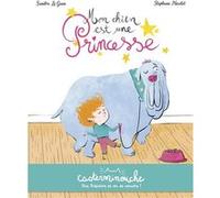 Casterminouche - Mon chien est une princesse Sandra Le Guen (Auteur), Stéphane Nicolet (Illustration)