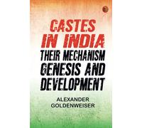 CASTES IN INDIA :Their Mechanism Genesis and Development
