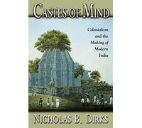 Castes of Mind: Colonialism and the Making of Modern India