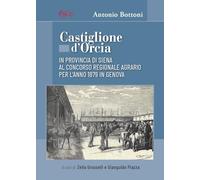 Castiglione d'Orcia. In provincia di Siena al Concorso Regionale Agrario per l’anno 1879 in Genova