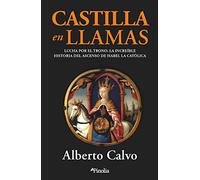 Castilla en llamas: Lucha por el trono: el increíble ascenso de Isabel la Católica