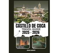 CASTILLO DE COCA TRAVEL GUIDE 2025 - 2026: Comprehensive companion to explore the architectural nature, and beauty of Segovia Spain for first timers.