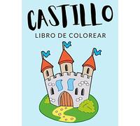 Castillo Libro De Colorear: Libro De Colorear Castillo, Más De 30 Páginas Para Colorear, Caballero, Rey, Príncipe, Princesa Libro Para Colorear Para Niños, Niñas De 4 A 8 Años En Adelante - Horas De