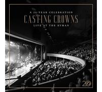 CASTING CROWNS: A 20 YEAR CELEBRATION LIVE AT THE RYMAN