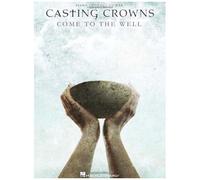 Casting Crowns: Come To The Well