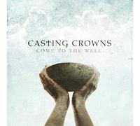 Casting Crowns – Come to the Well – CD – Import