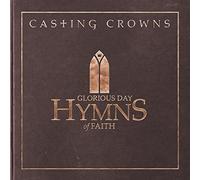 Casting Crowns - Glorious Days: Hymns of. [Import]