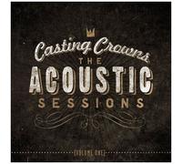 Casting Crowns: The Acoustic Sessions: Volume 1