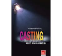 Casting première rencontre acteur - réalisateur - Régisseur - Julia Popkiewicz (Literatur, Film auf Polnisch)