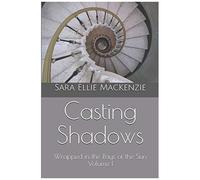Casting Shadows: Wrapped In The Rays Of The Sun Volume I