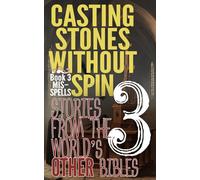 CASTING STONES WITHOUT SPIN: Book 3 Mis-Spells: Stories From The World's Other Bibles