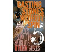 CASTING STONES WITHOUT SPIN: Book 5 Empathy: Stories From The World's Other Bibles