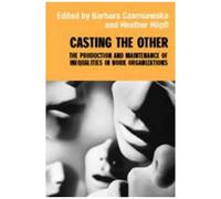 Casting The Other: Maintaining Gender Inequalities In The Workplace (Routledge Studies In Management, Organizations And Society)