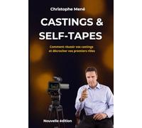Castings & Self-Tapes: Comment réussir vos castings et décrocher vos premiers rôles