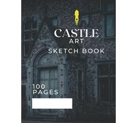 Castle Art Sketch Book: Use with Pencils, Pens, Charcoal, Crayons & Other Dry Media