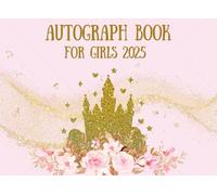 Castle Autograph Book for Girls 2025: Signature and Photo Memory of Characters Album for Theme Park Adventures. Vacation Trips with Children Family and Friends