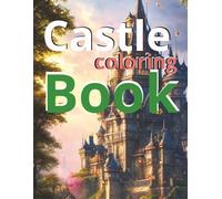 Castle Coloring Book: A Magical Collection of Fairy Tale Castles to Color | Perfect for Kids Ages 4-8 Who Love Fantasy, Princesses, and Medieval Adventures