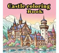 Castle coloring Book: There are 60 illustrations to enjoy the magnificent variety of castles.