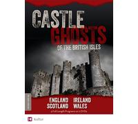 Castle Ghosts of The British Isles