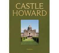 Castle Howard: A Grand Tour of England's Finest Country House