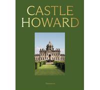 Castle Howard: A Grand Tour of England's Finest Country House