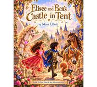 Castle In A Tent: A Ben and Elisee Adventure