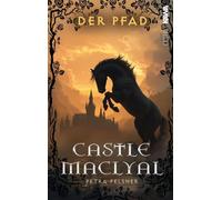 Castle MacLyal: Der Pfad | Ein abenteuerlicher Fantasy-Jugendroman über Magie, Mut und verborgene Welten | Aufwendig gestaltetes Taschenbuch mit Klappen und farbig bedruckte Umschlaginnenseite