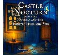 Castle Nocturn: Nutella and the Haunted Hide-and-Seek