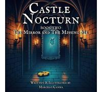 Castle Nocturn: The Mirror and The Missing Me