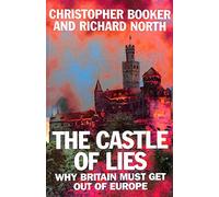 Castle of Lies: Why Britain Must Get Out of Europe