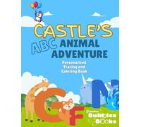 Castle's ABC Animal Adventure: A Personalized Coloring & Tracing Book for Ages 2-5