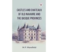 Castles And Chateaux Of Old Navarre And The Basque Provinces