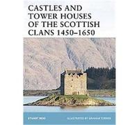 Castles And Tower Houses of the Scottish Clans 1450-1650, Fortress 46 Stuart Reid (Auteur)