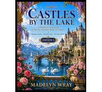 Castles by the Lake: Edition 5: A Realistic Grayscale Color-by-Number Book for Adults Featuring European Castles, Peaceful Lakes, and a 24-Color Palette
