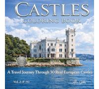 Castles Coloring Book: A Travel Book Journey Through 30 Real European Castles, Fortresses and Palaces Featuring History and Architecture. Vol. 2 (F-P)