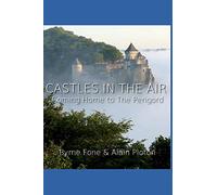 Castles In the Air: Coming Home to the Perigord