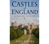 Castles of England: A History in Stone - A Historical Study with Castle Sketch Drawings