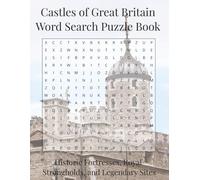 Castles of Great Britain Word Search Puzzle Book: Historic Fortresses, Royal Strongholds, and Legendary Sites