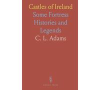 Castles of Ireland: Some Fortress Histories and Legends