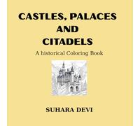 Castles, Palaces and Citadels - A Historical Coloring Book: Explore Legendary Landmarks Through Art | 64 Unique Castle Coloring Pages with Historical Charm