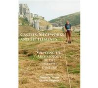 Castles Siegeworks and Settlements Oliver H Creighton, Duncan W Wright (Auteur)