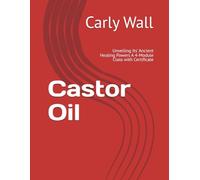 Castor Oil: Unveiling Its' Ancient Healing Powers A 4-Module Class with Certificate