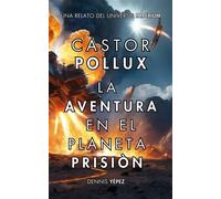 Castor Pollux: La aventura en el planeta prisión Imperium Saga: Castor Pollux, #1 - Dennis Yépez - Español - Y&P Distribution LLC - ebook (ePub) - Livre