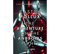 Castor Pollux: The Adventure on the Androids Planet Imperium Saga: Castor Pollux, #3 - Dennis Yépez - Y&P Distribution LLC - ebook (ePub) - Livre