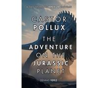 Castor Pollux: The Adventure on the Jurassic Planet Imperium Saga: Castor Pollux, #2 - Dennis Yépez - Y&P Distribution LLC - ebook (ePub) - Livre
