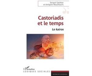 Castoriadis et le temps Nicky Attiki (Auteur), Sergueï Gachkov (Auteur)