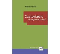 Castoriadis. L'imaginaire radical