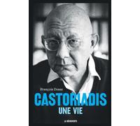 Castoriadis - Une vie - François Dosse - La découverte - Poche - Etude