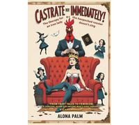 Castrate her immediately!: The Therapy for an Iron Lady or the Henpecked Rooster Doesn't Sing.