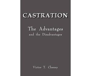 Castration: The Advantages and the Disadvantages